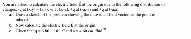 Solved You are asked to calculate the electric field Ē at | Chegg.com