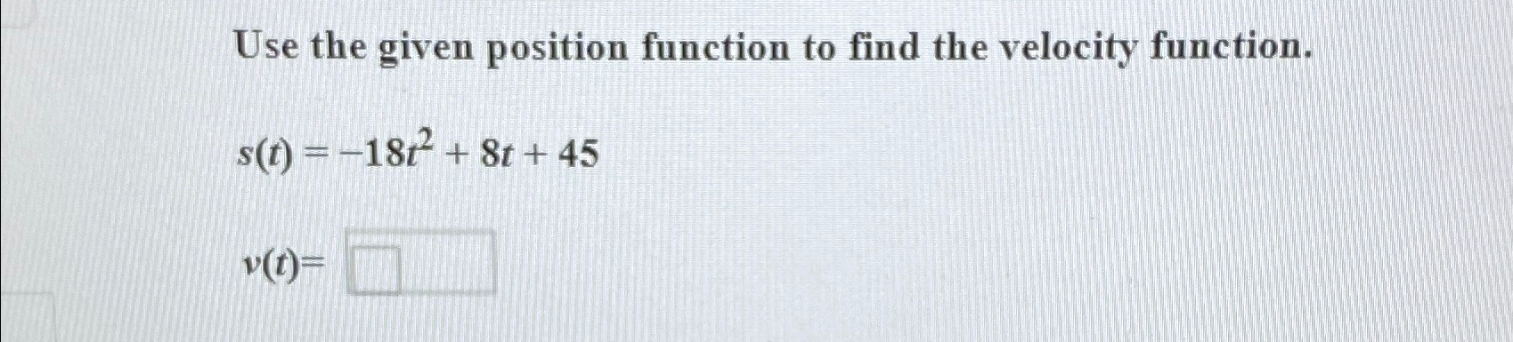 Solved Use the given position function to find the velocity | Chegg.com