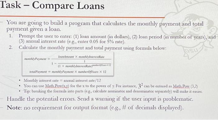 Solved Task- Compare Loans You are going to build a program | Chegg.com