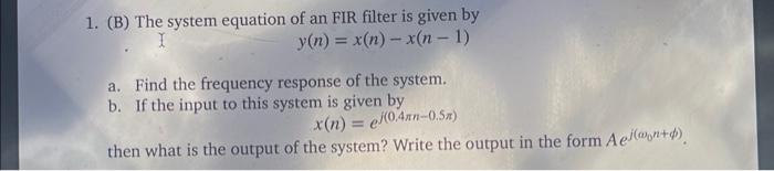 Solved 1. (B) The system equation of an FIR filter is given | Chegg.com