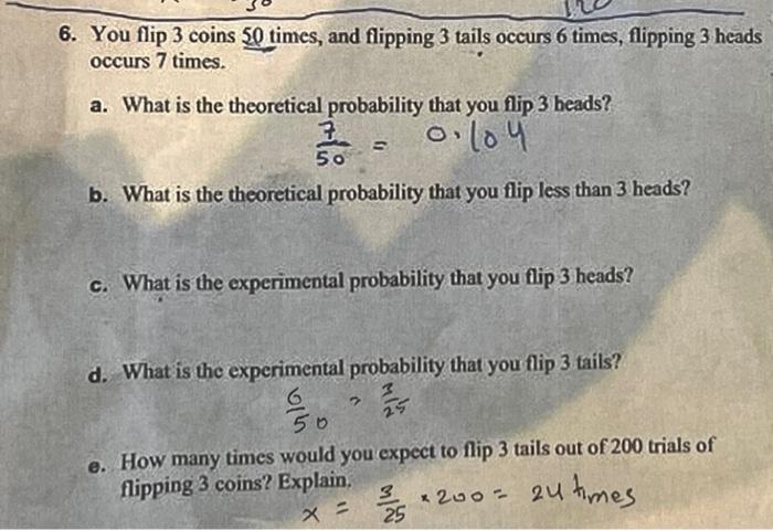 Solved 6. You flip 3 coins 50 times, and flipping 3 tails | Chegg.com