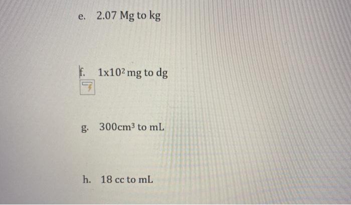 Solved E 2 07 Mg To Kg F 1x102 Mg To Dg 9 있 G 300cm3 T Chegg Com