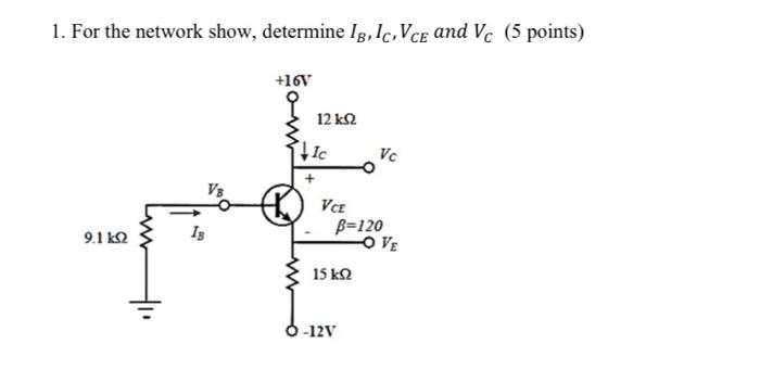 Solved 1. For the network show, determine lg, Ic, Vce and Vc | Chegg.com