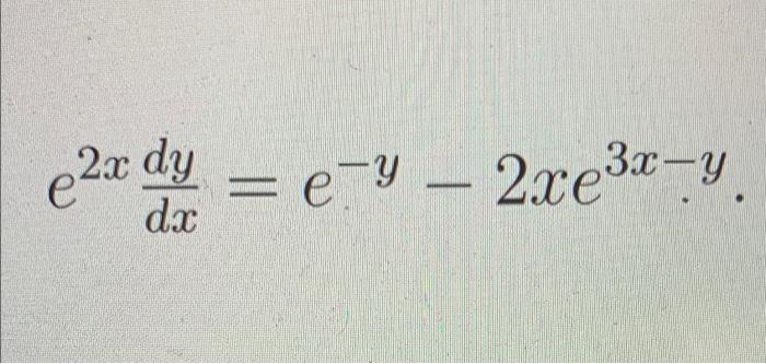 Solved e2x dy = e-y – 2xe32–y = da | Chegg.com