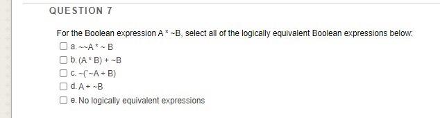 Solved QUESTION 7 For The Boolean Expression A* -B, Select | Chegg.com