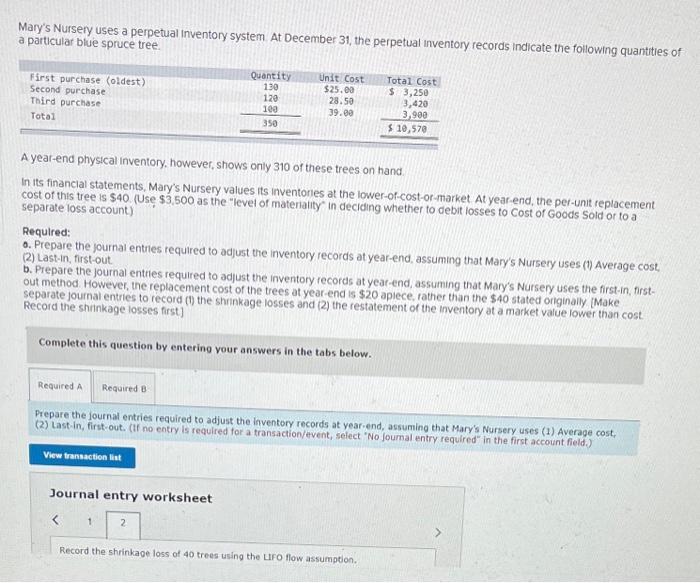 Marys Nursery uses a perpetual Inventory system. At December 31 , the perpetual inventory records indicate the following qua