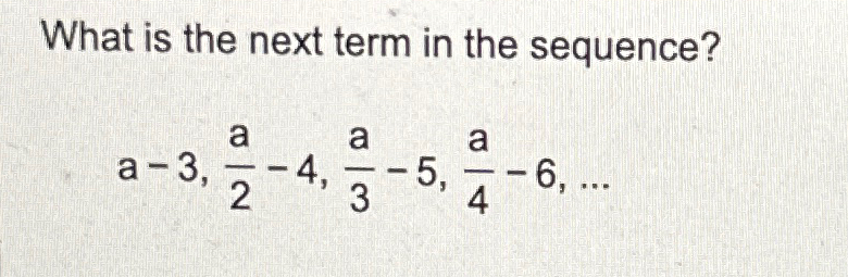Solved What is the next term in the | Chegg.com