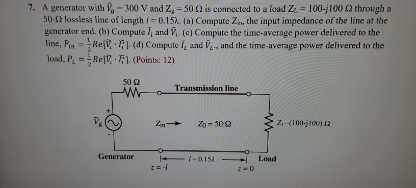 Solved 7. A generator with V = 300 V and Zg = 50 2 is | Chegg.com