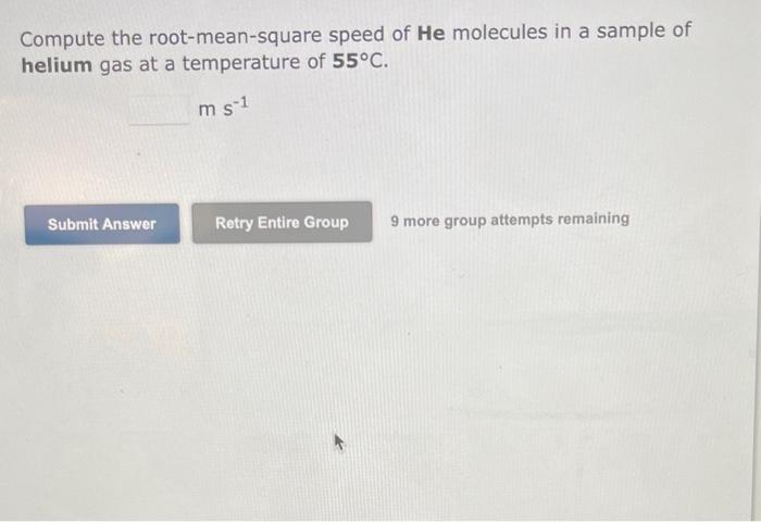 Solved Compute The Root-mean-square Speed Of He Molecules In | Chegg.com