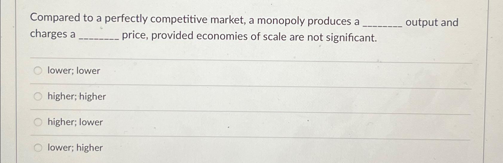 Solved Compared to a perfectly competitive market, a | Chegg.com