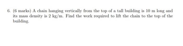 Solved 6. (6 marks) A chain hanging vertically from the top | Chegg.com