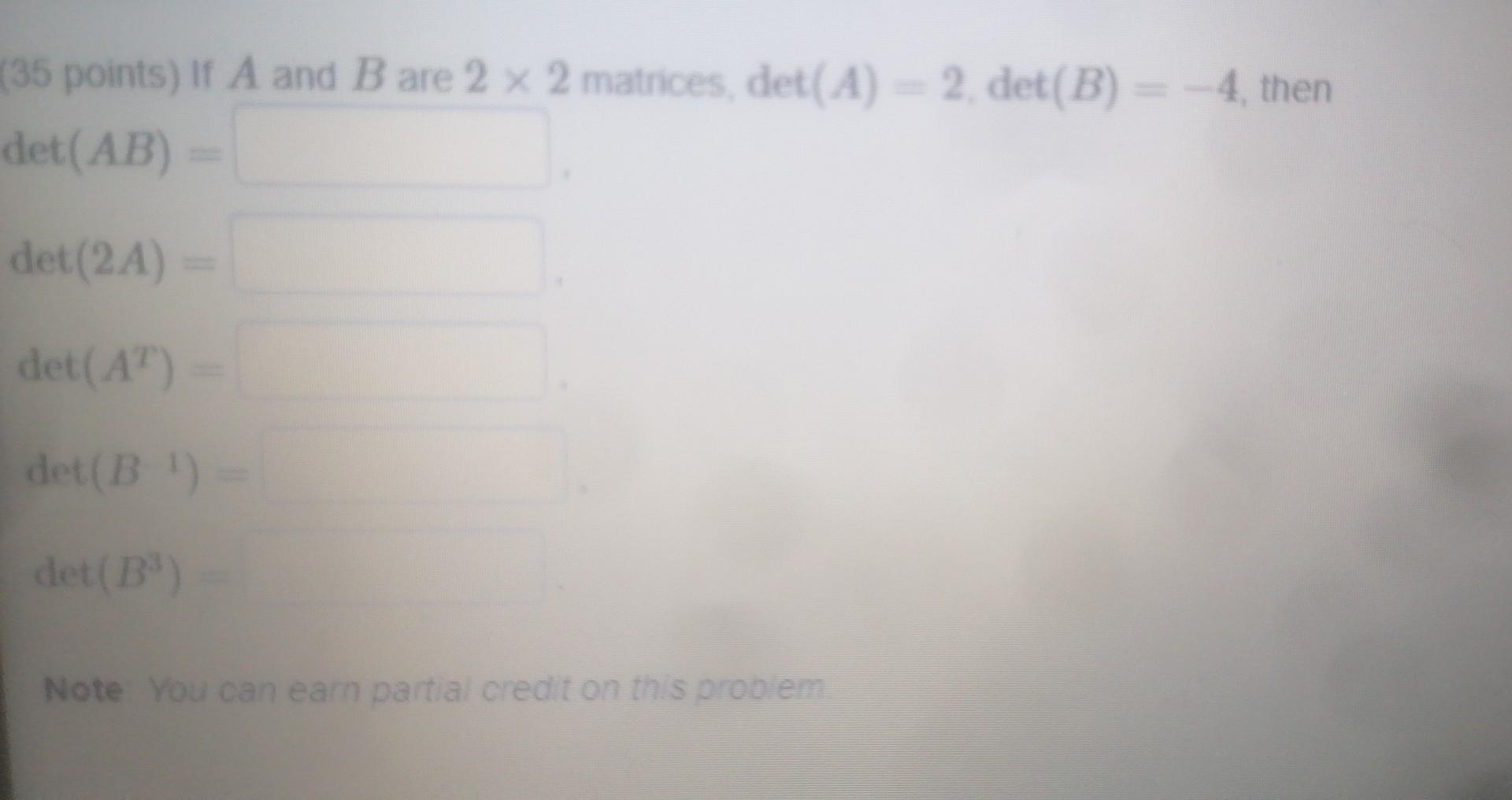 Solved (35 Points) If A And B Are 2×2 Matrices, Det(A)=2, | Chegg.com