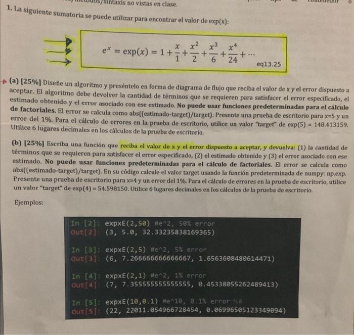 1. La siguiente sumatoria se puede utilizar para encontrar el valor de \( \exp (x) \) : \[ e^{x}=\exp (x)=1+\frac{x}{1}+\frac