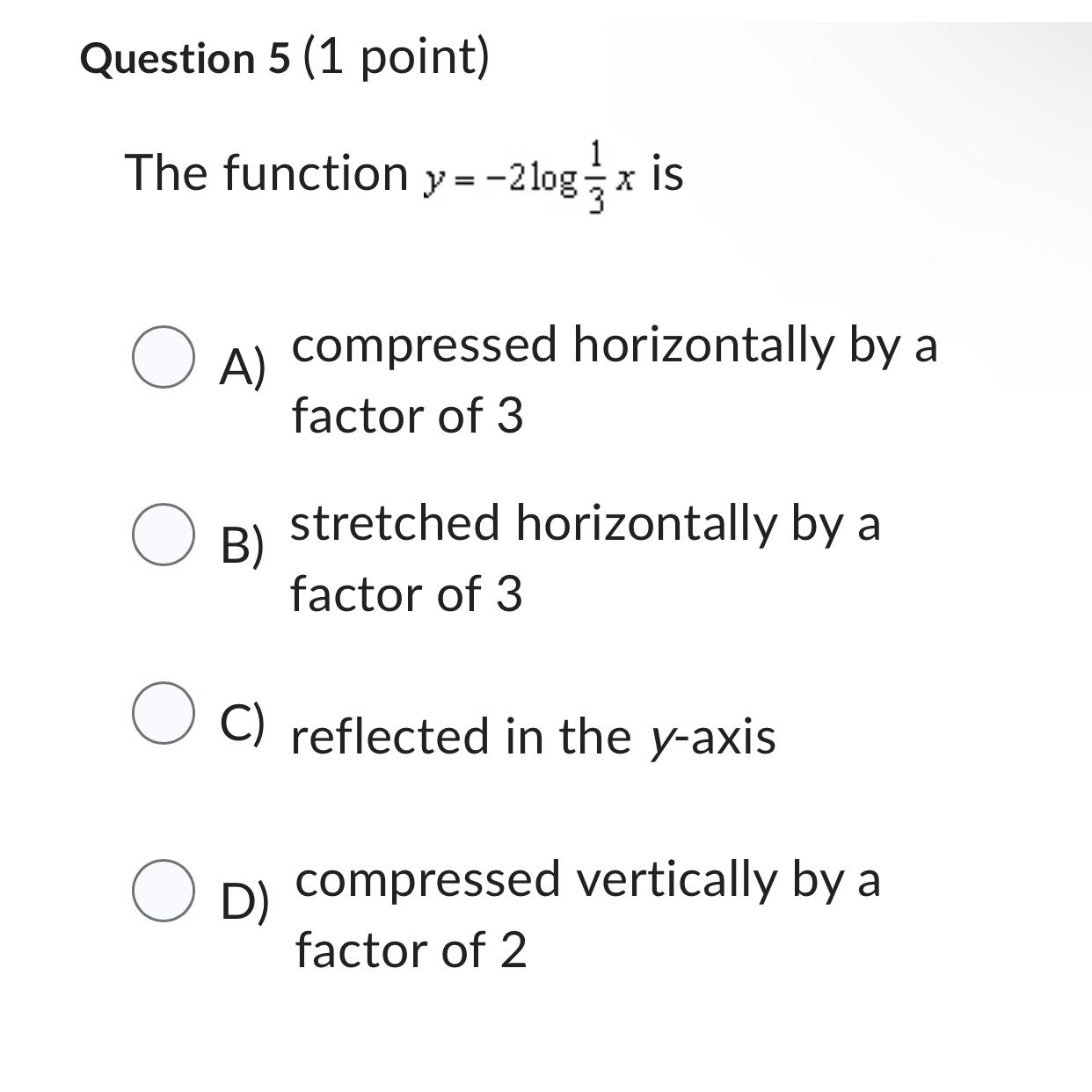 Solved Question 5 1 ﻿point The Function Y 2log13x ﻿isa