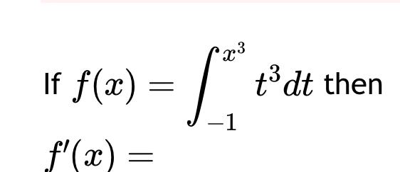 Solved If f(x)=∫-1x3t3dt ﻿then f'(x)= | Chegg.com