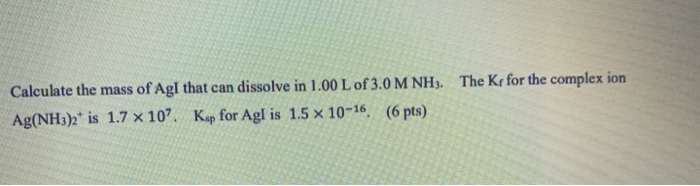 Solved Calculate the mass of Agl that can dissolve in 1.00 L