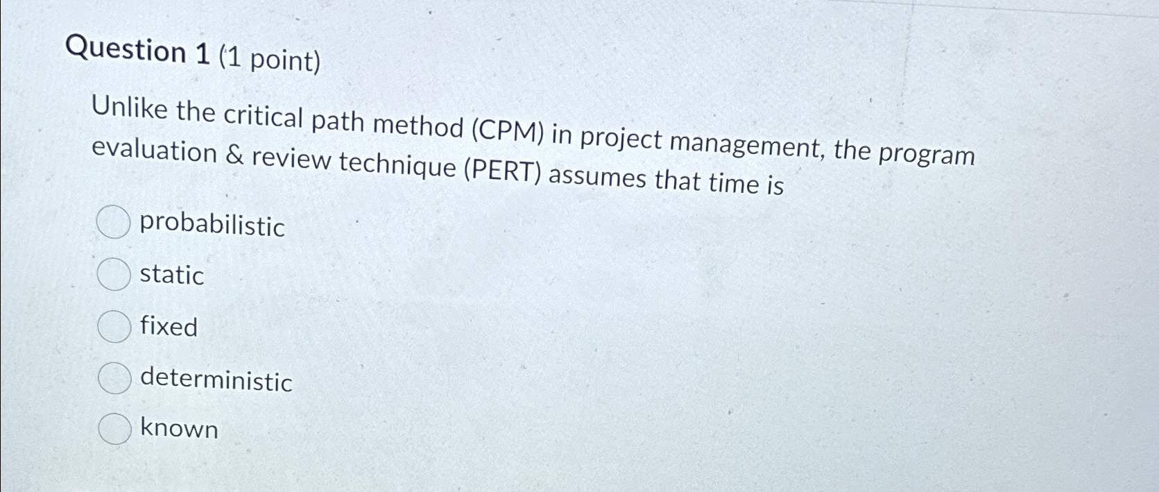 Solved Question 1 (1 ﻿point)Unlike the critical path method | Chegg.com
