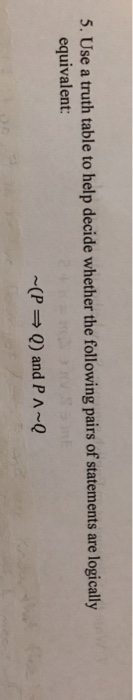 Solved 5. Use a truth table to help decide whether the | Chegg.com