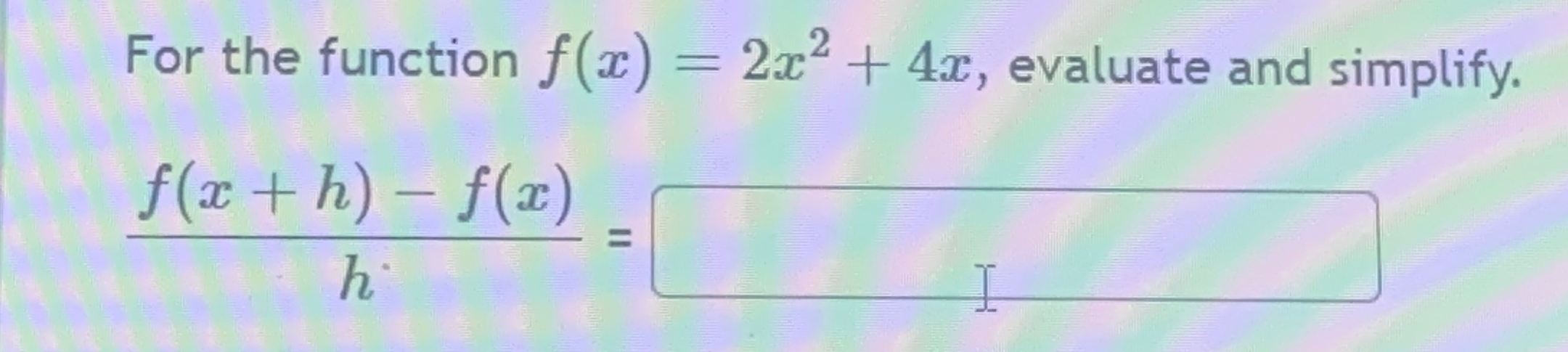 Solved For The Function F X 2x2 4x ﻿evaluate And