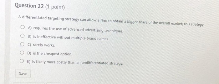 Solved Question 22 (1 point) A differentiated targeting | Chegg.com