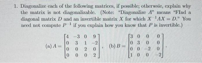 Solved 1. Diagonalize each of the following matrices, if | Chegg.com