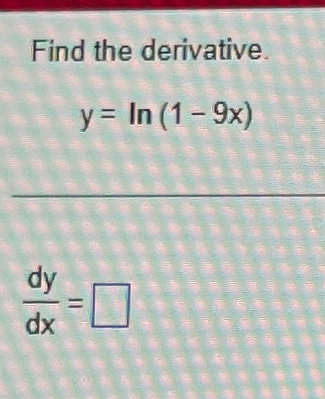 Solved Find The Derivative Y Ln 1 9x Dydx