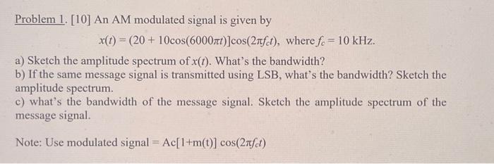 Solved Problem 1. [10] An AM modulated signal is given by | Chegg.com