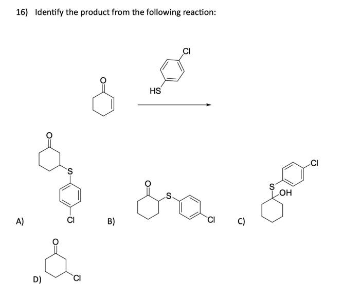 Solved 16) Identify The Product From The Following Reaction: | Chegg.com