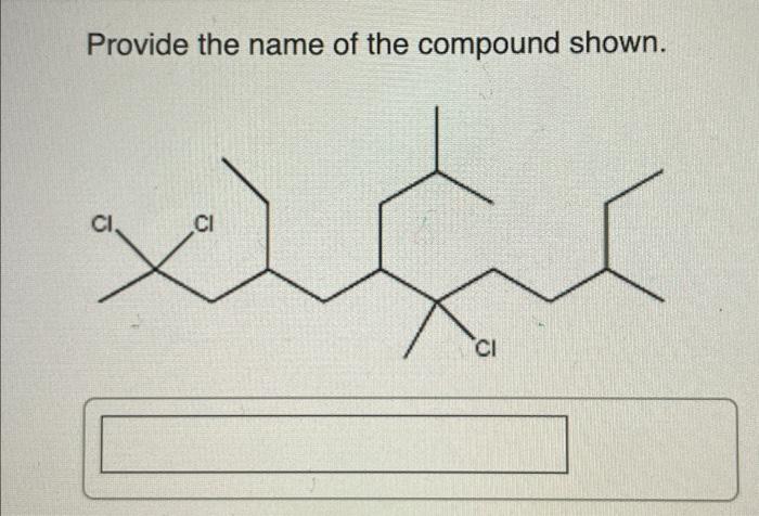 Solved Provide the name of the compound shown. | Chegg.com