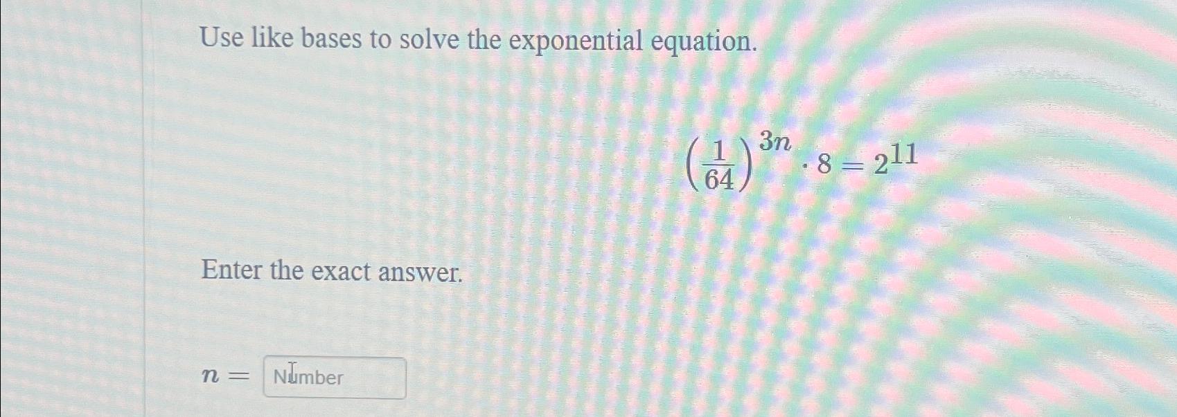 Solved Use like bases to solve the exponential | Chegg.com
