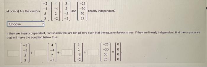 Solved 3 -25 -4 -4 2 -30 (4 points) Are the vectors and | Chegg.com
