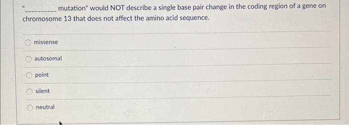Solved mutation" would NOT describe a single base pair | Chegg.com