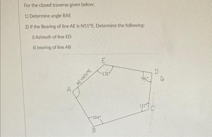 Solved For The Closed Traverse Given Below: 1) Determine | Chegg.com