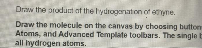 Solved Draw the product of the hydrogenation of ethyne. Draw | Chegg.com