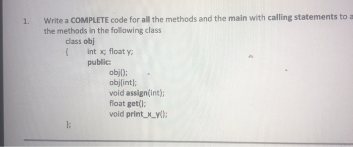 Solved 1. Write a COMPLETE code for all the methods and the | Chegg.com