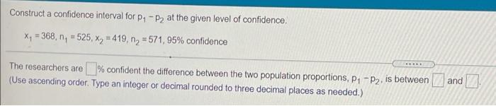 Solved Construct a confidence interval for P1-P2 at the | Chegg.com
