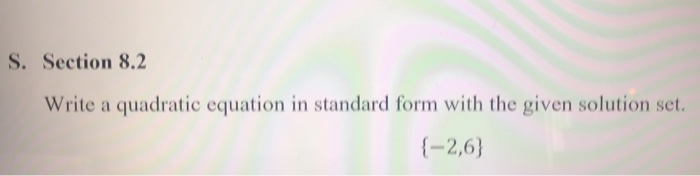 Solved S. Section 8.2 Write a quadratic equation in standard | Chegg.com