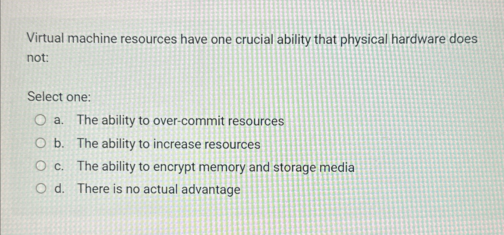 Solved Virtual machine resources have one crucial ability | Chegg.com