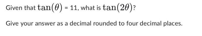 solved-given-that-tan-11-what-is-tan-2-give-your-chegg