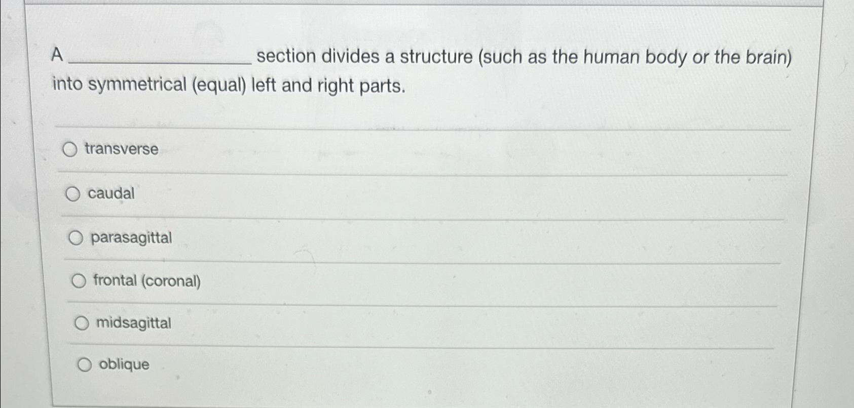 Solved A section divides a structure (such as the human body | Chegg.com