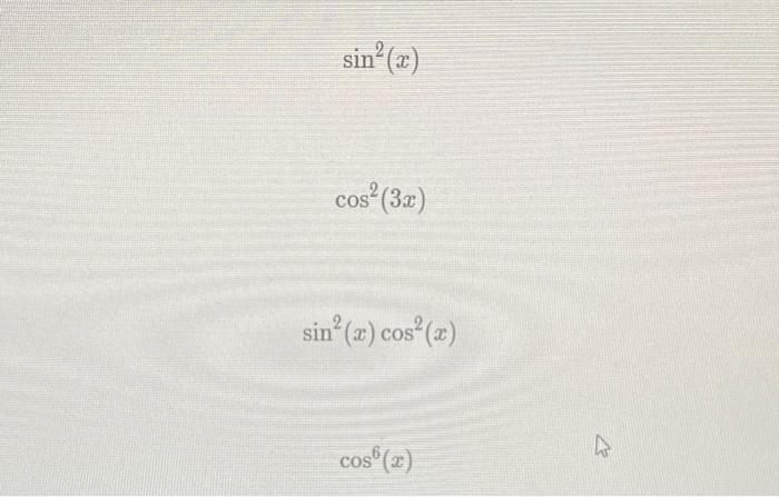sin2(x) cos2(3x) sin2(x)cos2(x) cos6(x) | Chegg.com