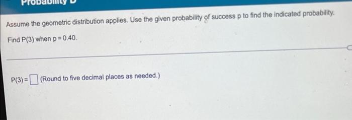 Solved Assume The Geometric Distribution Applies. Use The | Chegg.com