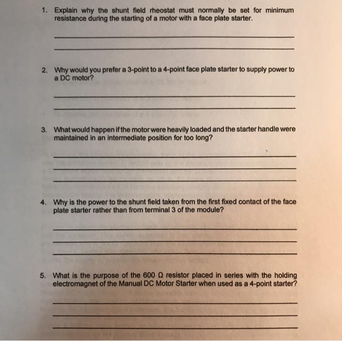 Solved 1. Explain why the shunt field rheostat must normally