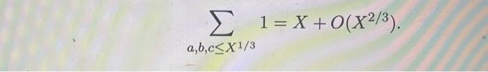 Solved ∑a,b,c≤X1/31=X+O(X2/3)1.3. Show that | Chegg.com