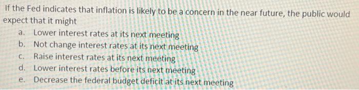 Solved If The Fed Indicates That Inflation Is Likely To Be A | Chegg.com