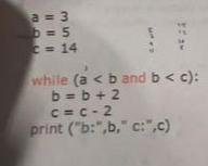 Solved a=3b=5c=14while(ab=b+2c=c-2 ﻿print (