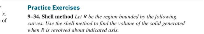 Shell Method How To Find R Solved of Practice Exercises 9–34. Shell method Let R be the | Chegg.com