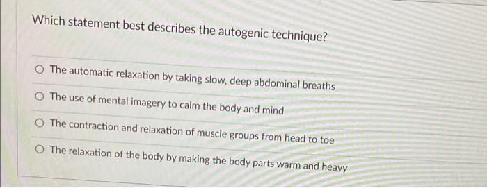 Solved Which statement best describes the autogenic | Chegg.com