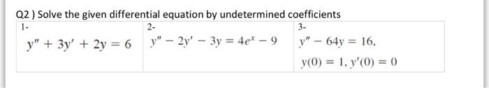 Solved Q2 ) Solve the given differential equation by | Chegg.com