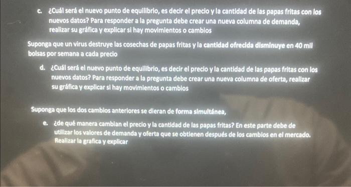 c. ¿Cuál será el nuevo punto de equilibrio, es decir el precio y la cantidad de las papas fritas con los nuevos datos? Para r